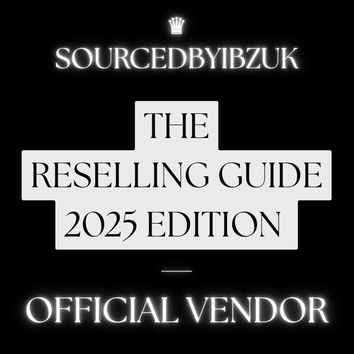 SourcedByIbzUK - Reselling Guide 2025 EDT